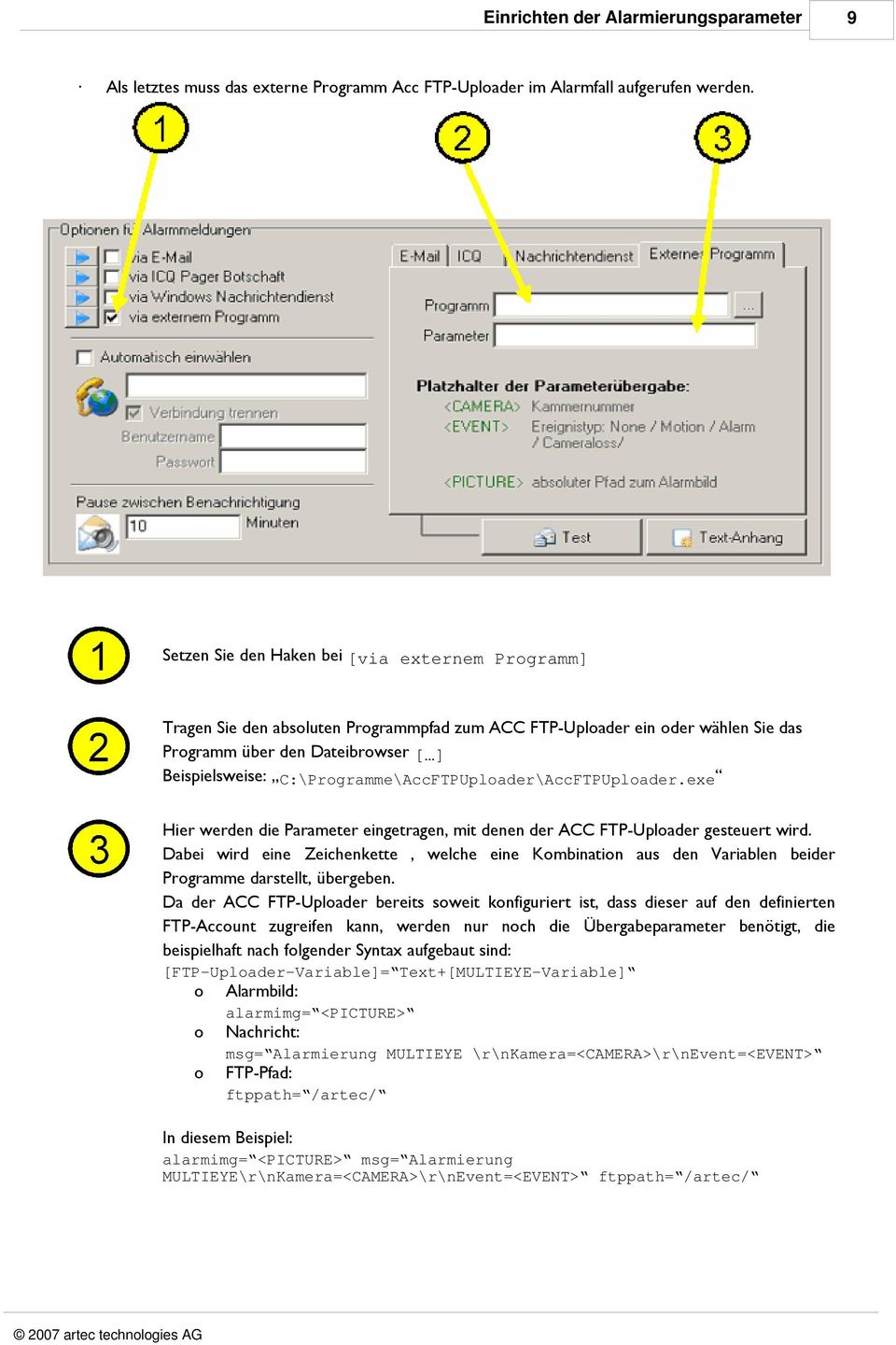 C:\Programme\AccFTPUploader\AccFTPUploader.exe Hier werden die Parameter eingetragen, mit denen der ACC FTP-Uploader gesteuert wird.