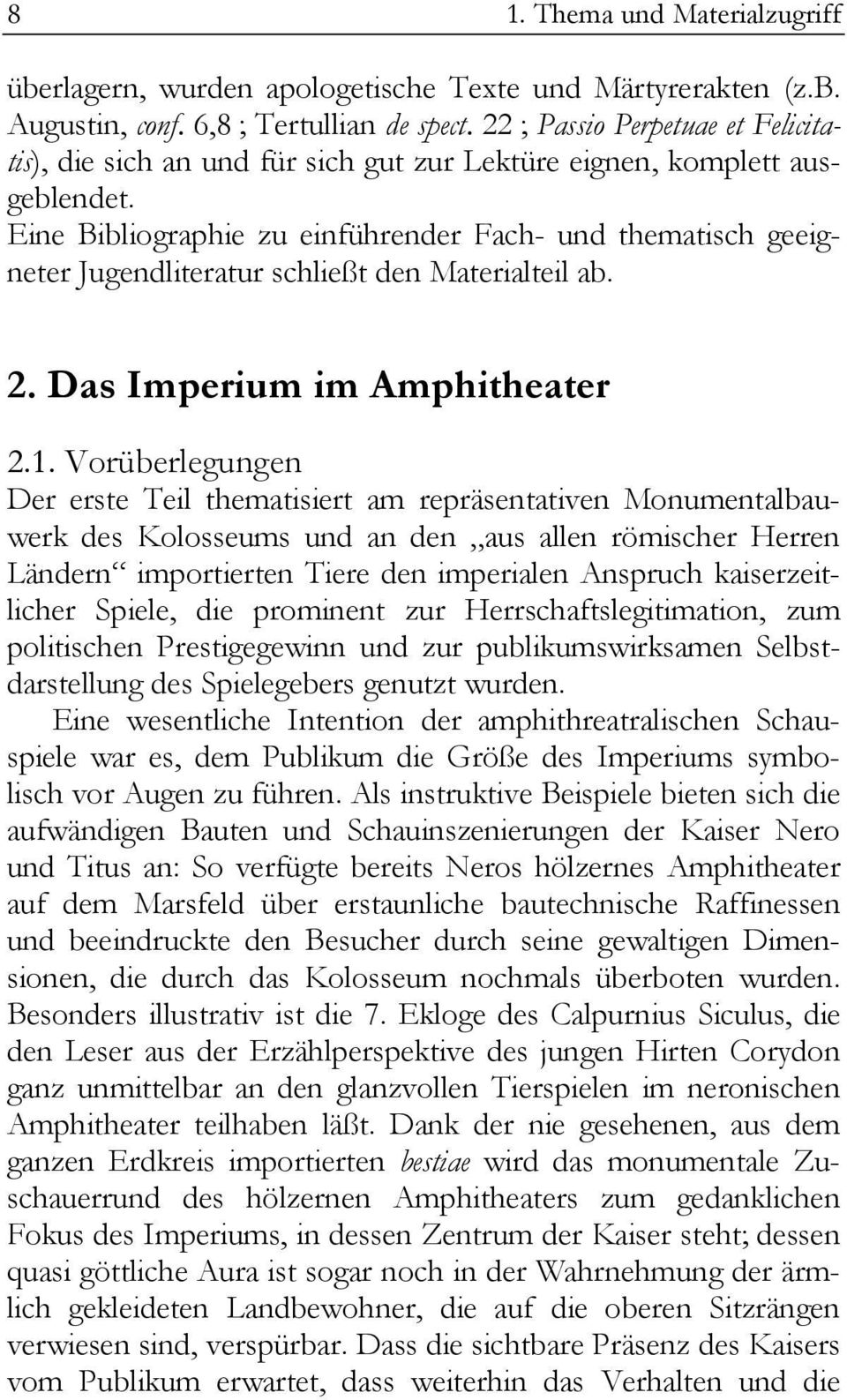 Eine Bibliographie zu einführender Fach- und thematisch geeigneter Jugendliteratur schließt den Materialteil ab. 2. Das Imperium im Amphitheater 2.1.