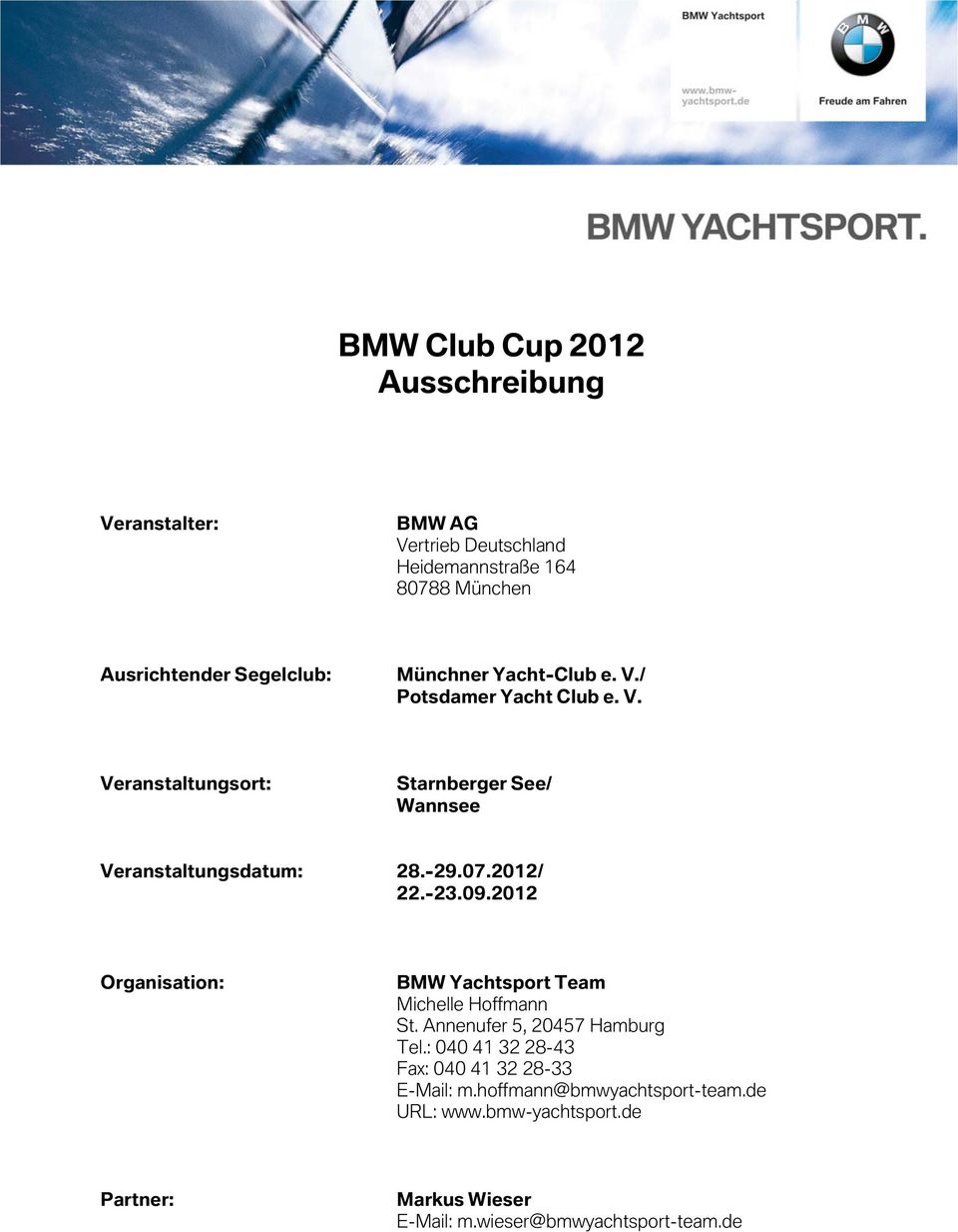 2012/ 22.-23.09.2012 Organisation: BMW Yachtsport Team Michelle Hoffmann St. Annenufer 5, 20457 Hamburg Tel.