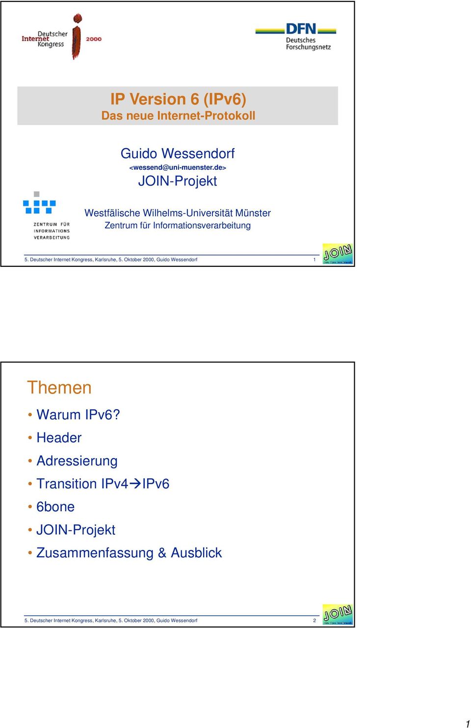 Deutscher Internet Kongress, Karlsruhe, 5. Oktober 2000, Guido Wessendorf 1 Themen Warum IPv6?