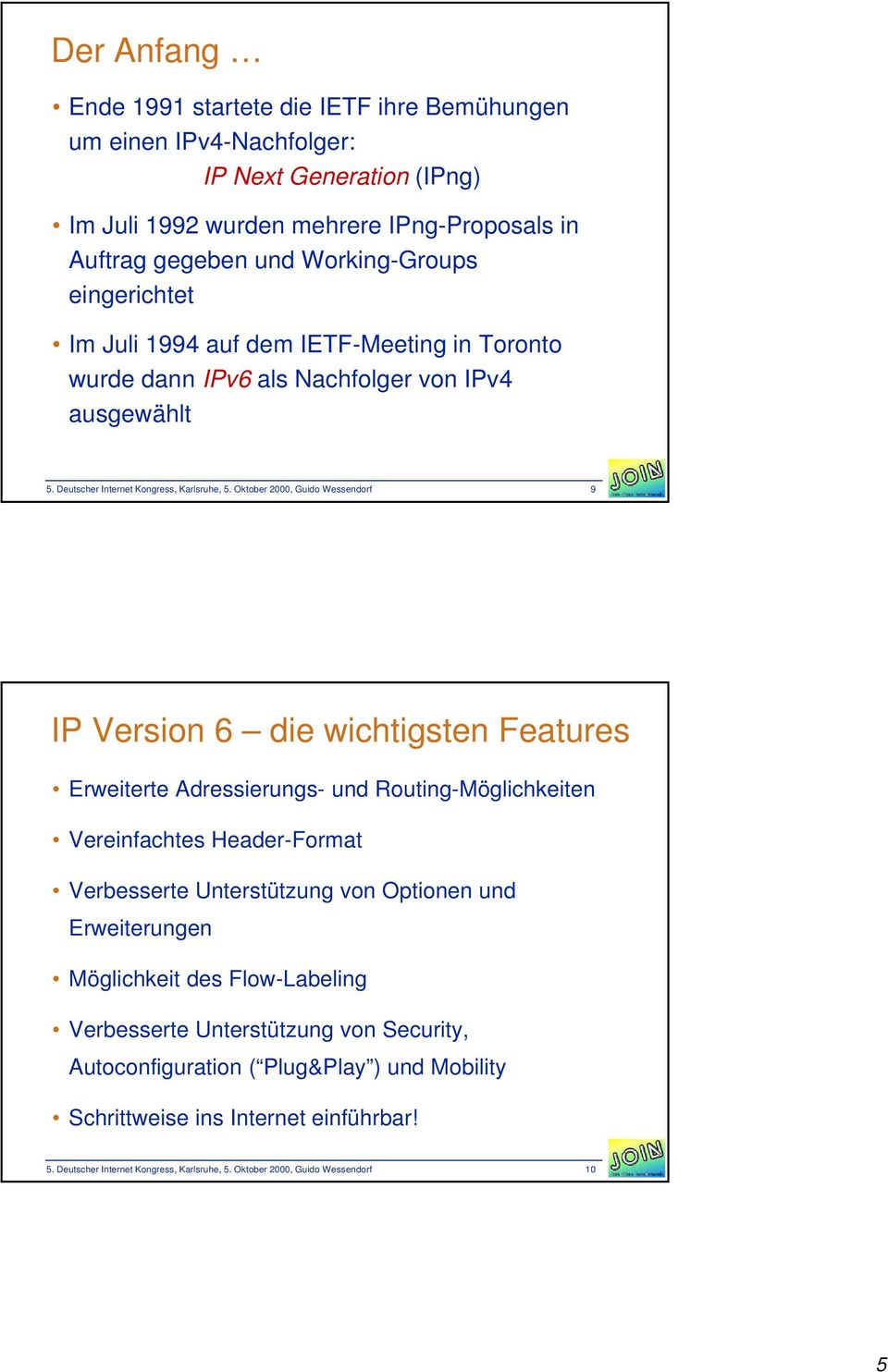 Oktober 2000, Guido Wessendorf 9 IP Version 6 die wichtigsten Features Erweiterte Adressierungs- und Routing-Möglichkeiten Vereinfachtes Header-Format Verbesserte Unterstützung von Optionen und