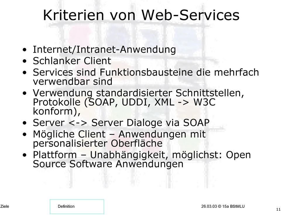 Protokolle (SOAP, UDDI, XML -> W3C konform), Server <-> Server Dialoge via SOAP Mögliche Client