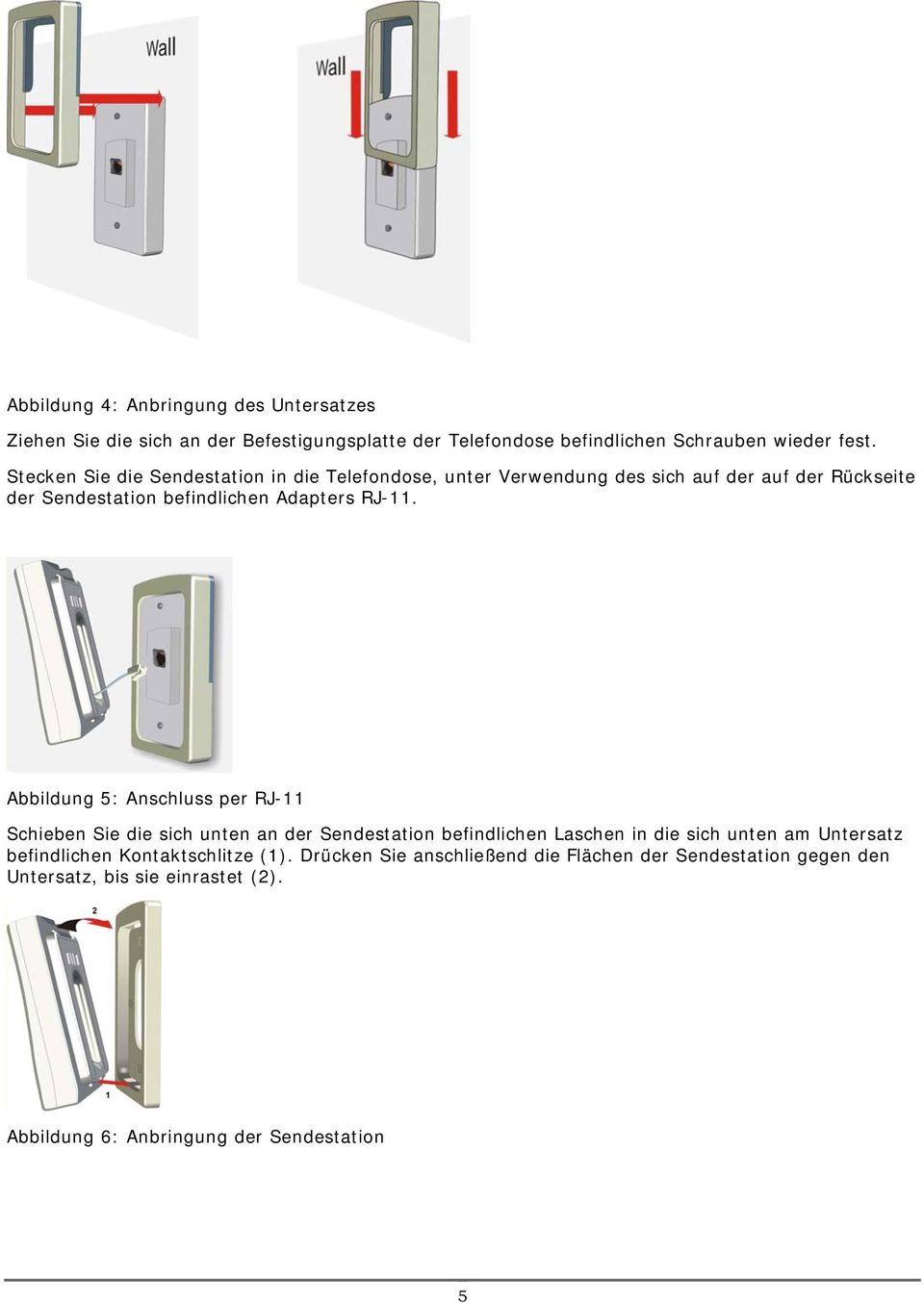 Abbildung 5: Anschluss per RJ-11 Schieben Sie die sich unten an der Sendestation befindlichen Laschen in die sich unten am Untersatz befindlichen