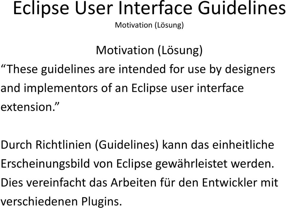 Durch Richtlinien (Guidelines) kann das einheitliche Erscheinungsbild von Eclipse