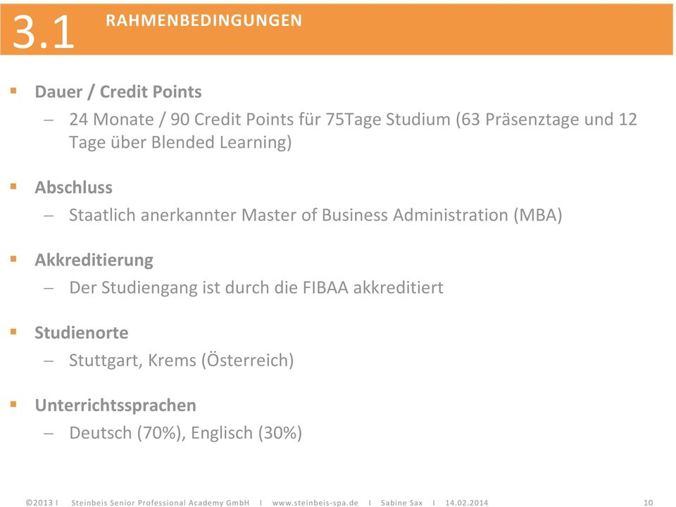 Der Studiengang ist durch die FIBAA akkreditiert Studienorte Stuttgart, Krems (Österreich) Unterrichtssprachen