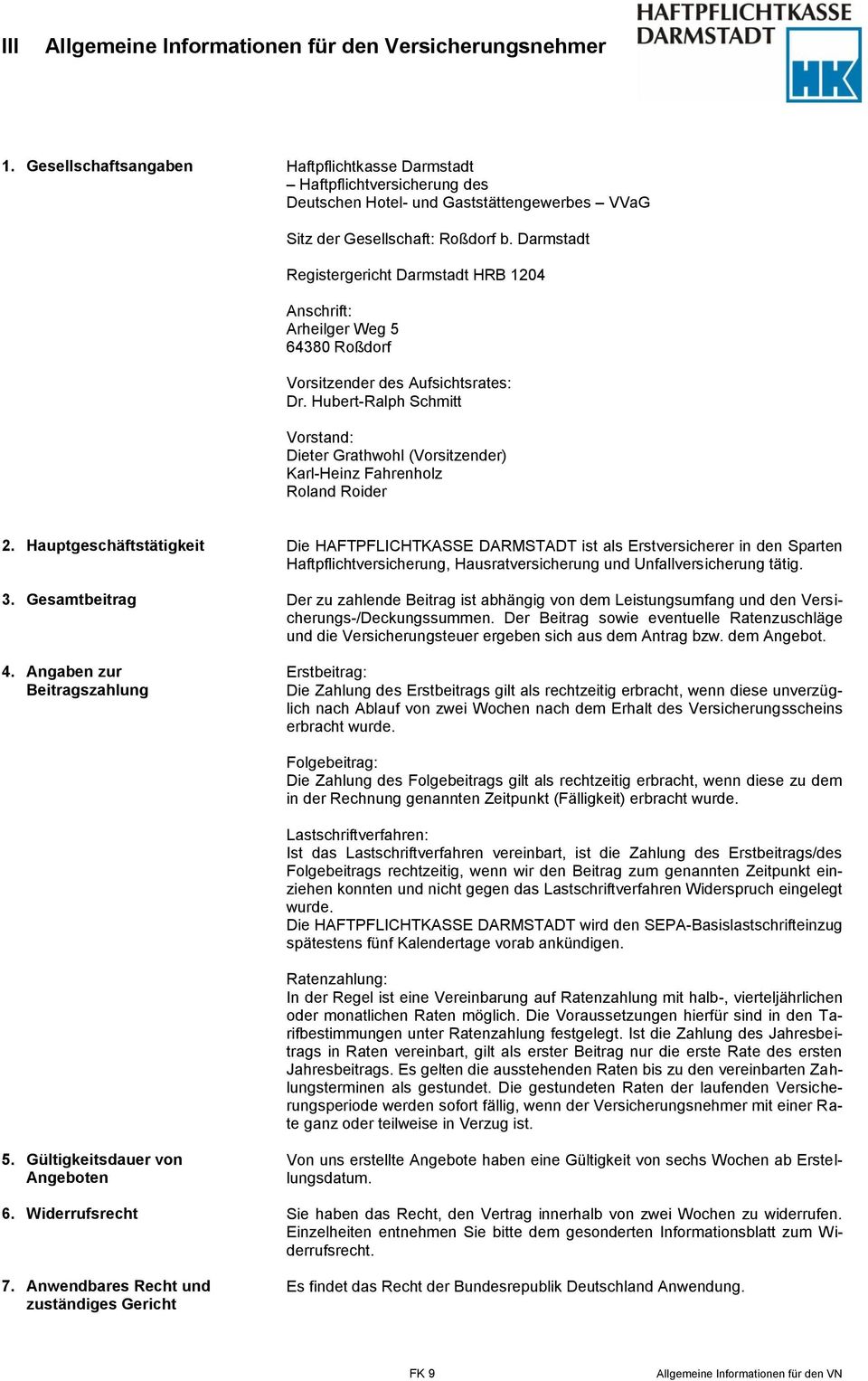 Darmstadt Registergericht Darmstadt HRB 1204 Anschrift: Arheilger Weg 5 64380 Roßdorf Vorsitzender des Aufsichtsrates: Dr.