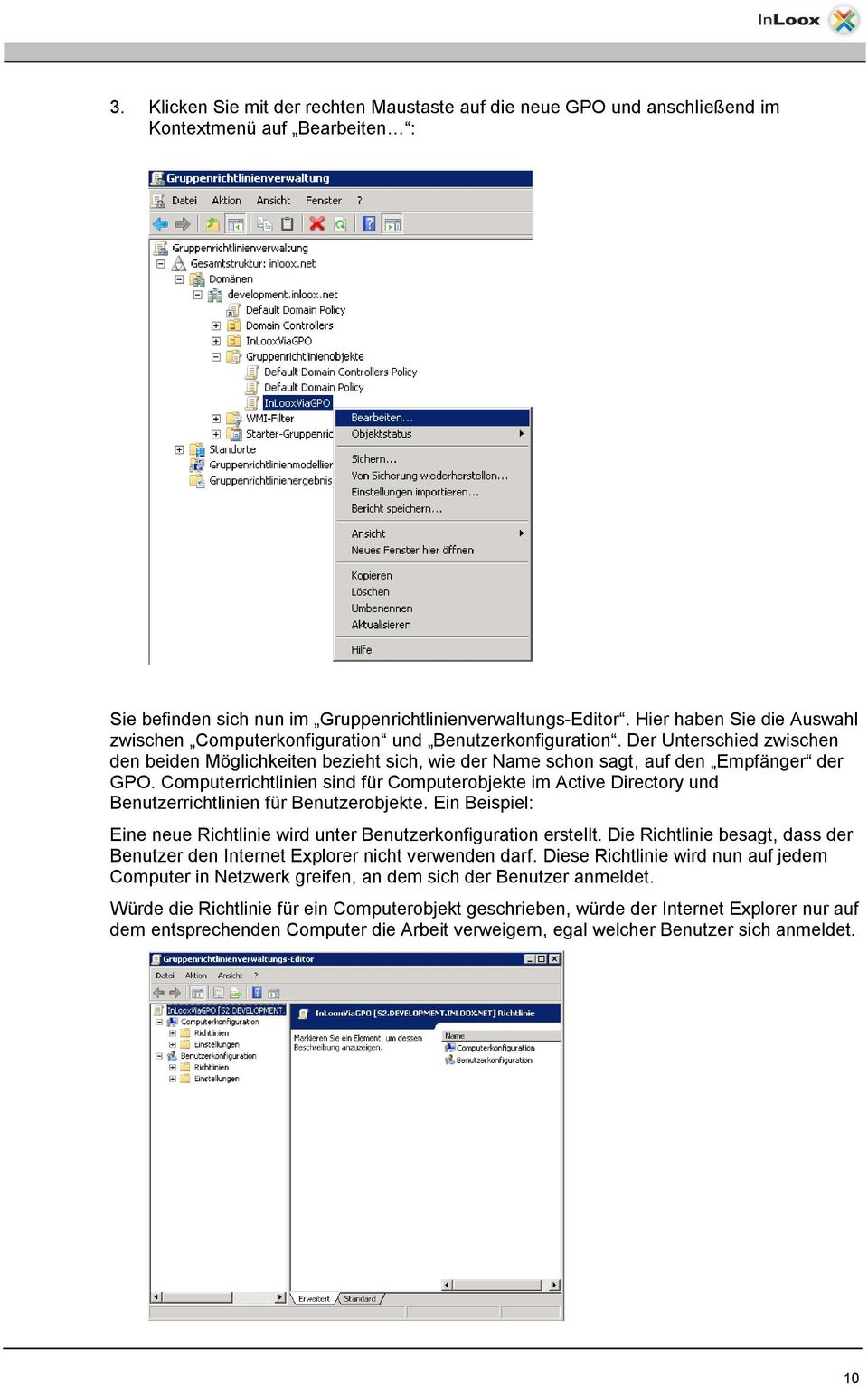 Computerrichtlinien sind für Computerobjekte im Active Directory und Benutzerrichtlinien für Benutzerobjekte. Ein Beispiel: Eine neue Richtlinie wird unter Benutzerkonfiguration erstellt.