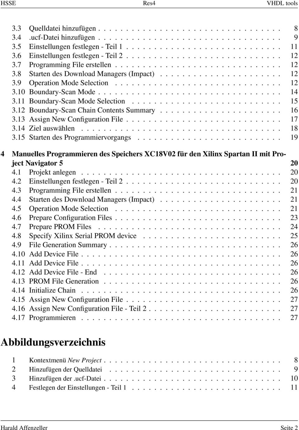 ............................. 12 3.10 Boundary-Scan Mode................................. 14 3.11 Boundary-Scan Mode Selection........................... 15 3.12 Boundary-Scan Chain Contents Summary.