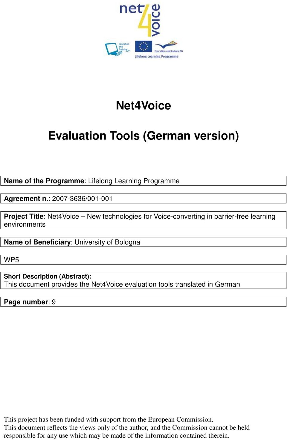 Bologna WP5 Short Description (Abstract): This document provides the Net4Voice evaluation tools translated in German Page number: 9 This project has been