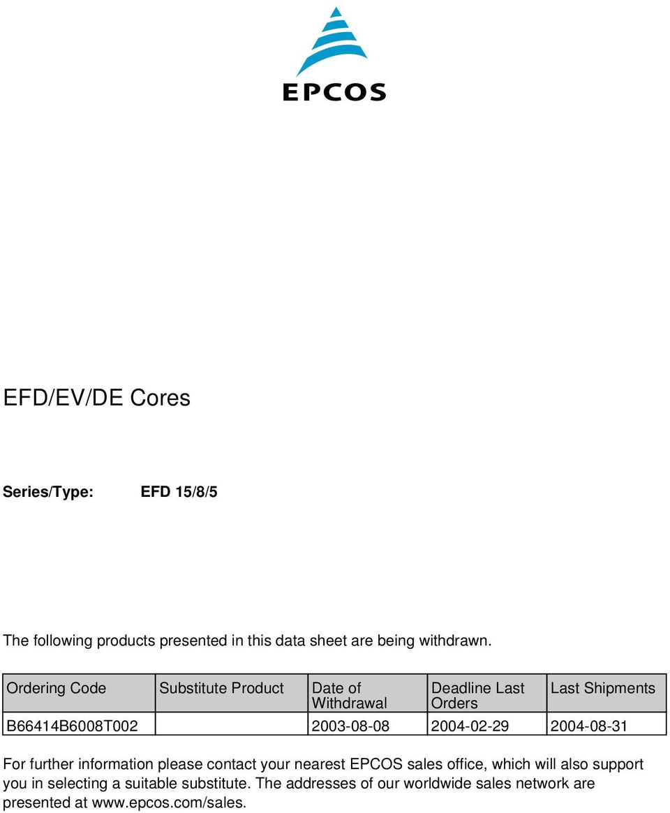 200-02-29 200-08-3 For further information please contact your nearest EPCOS sales office, which will also support
