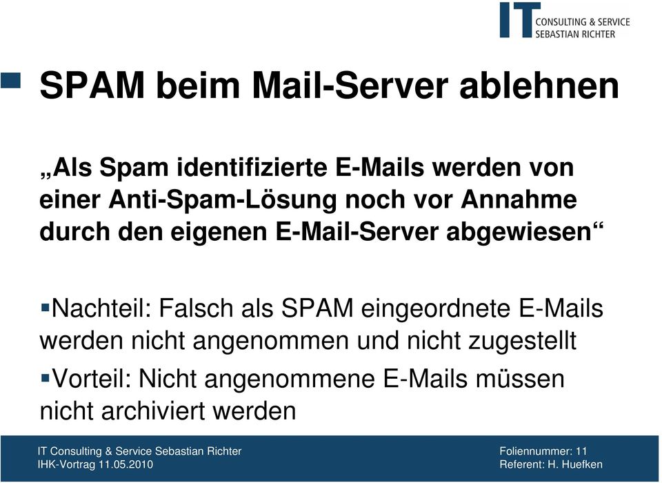 Nachteil: Falsch als SPAM eingeordnete E-Mails werden nicht angenommen und nicht