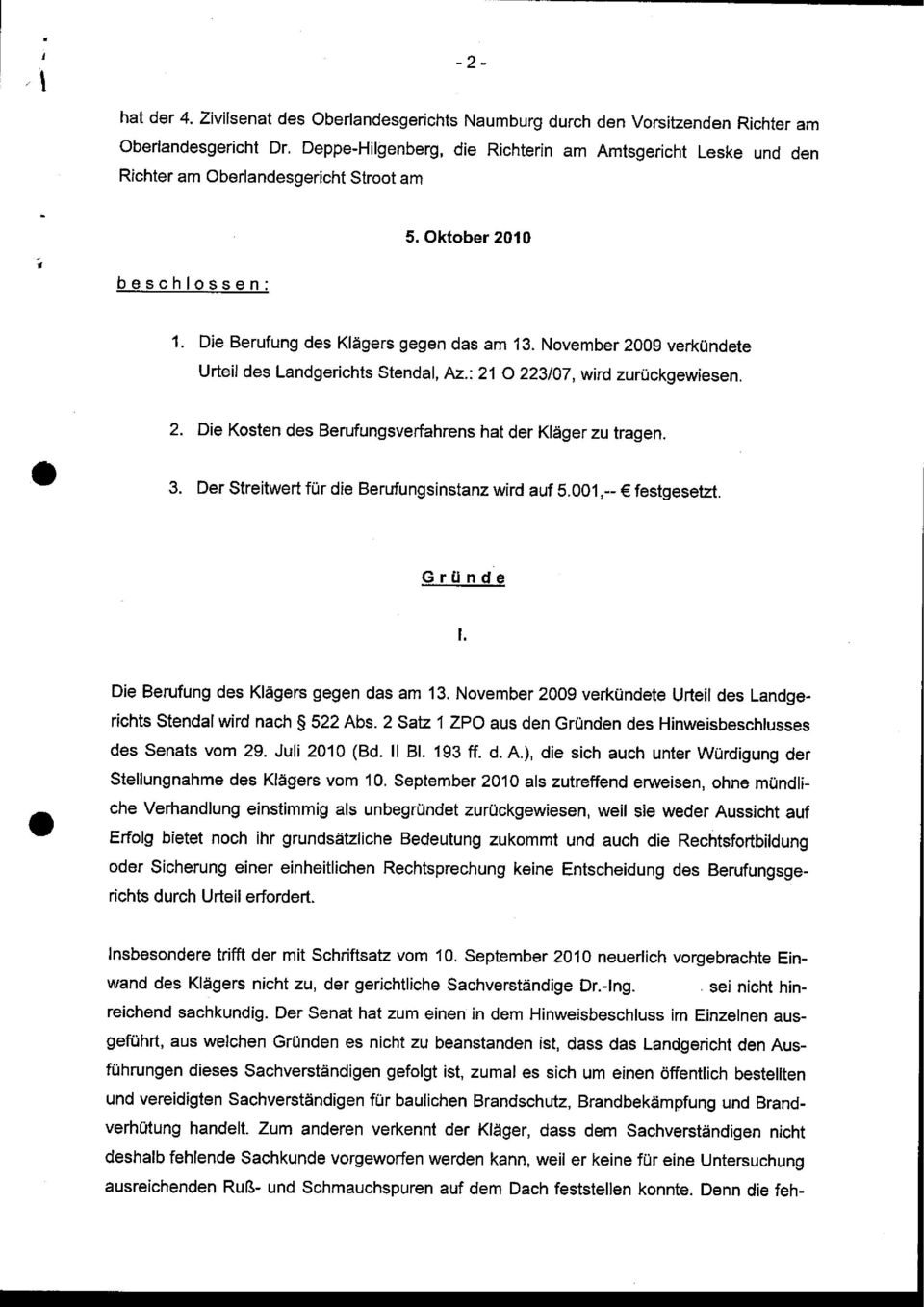 November 2009 verkündete Urteil des Landgerichts Stendal, Ac..:21 O 223107, wud zurückgewiesen. 2. Die Kosten des Berufungsverfahrens hat der Kläger zu tragen. 3.