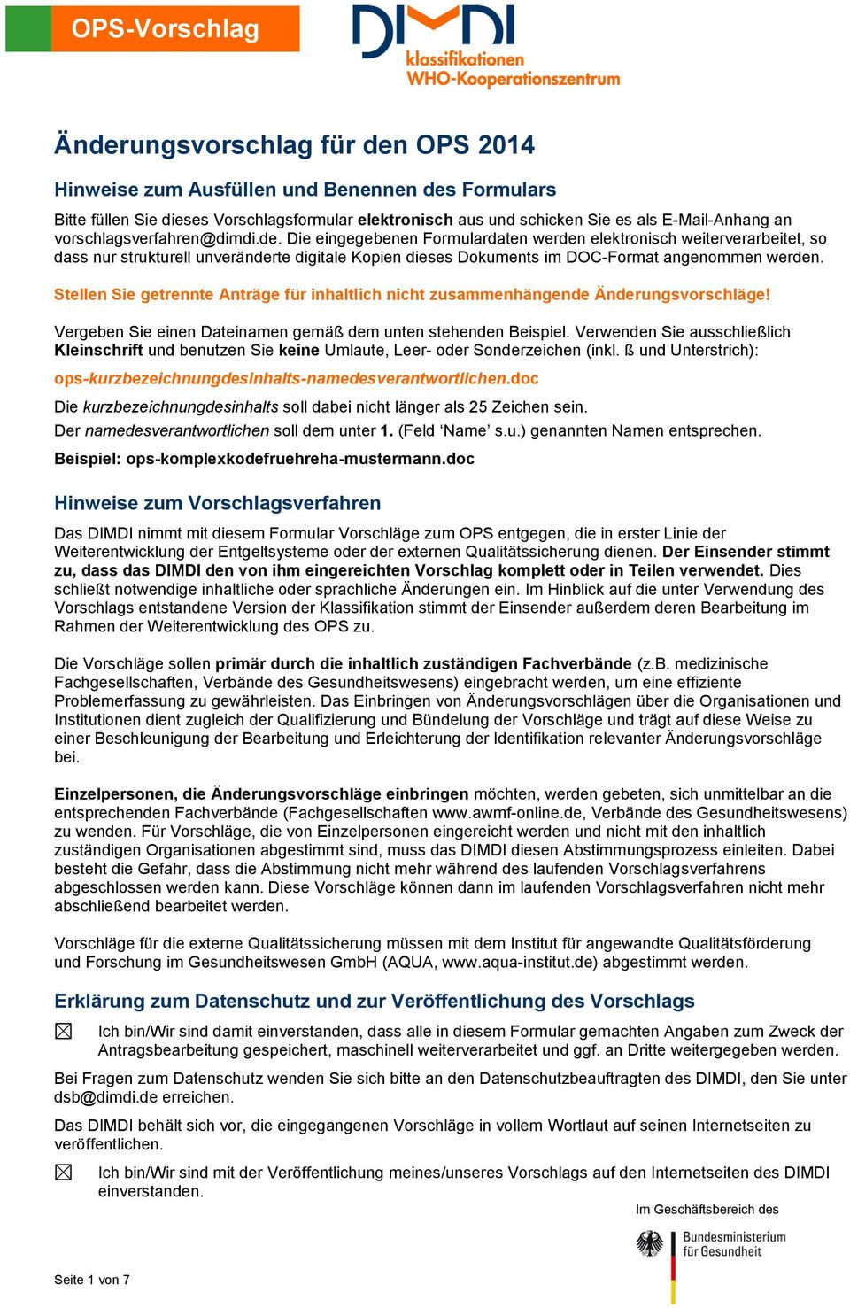 Die eingegebenen Formulardaten werden elektronisch weiterverarbeitet, so dass nur strukturell unveränderte digitale Kopien dieses Dokuments im DOC-Format angenommen werden.