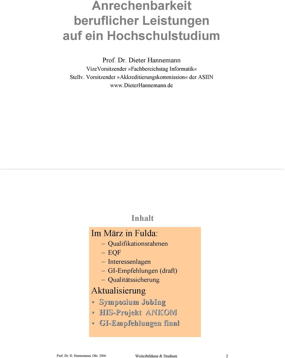 de Inhalt Im März in Fulda: Qualifikationsrahmen EQF Interessenlagen GI-Empfehlungen (draft)
