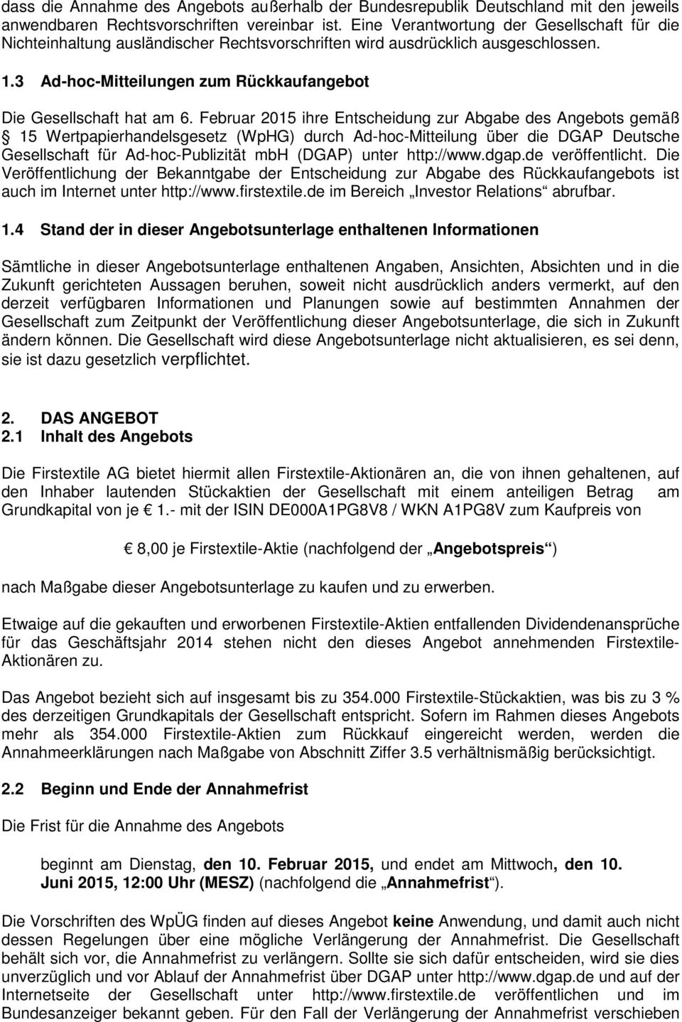 Februar 2015 ihre Entscheidung zur Abgabe des Angebots gemäß 15 Wertpapierhandelsgesetz (WpHG) durch Ad-hoc-Mitteilung über die DGAP Deutsche Gesellschaft für Ad-hoc-Publizität mbh (DGAP) unter