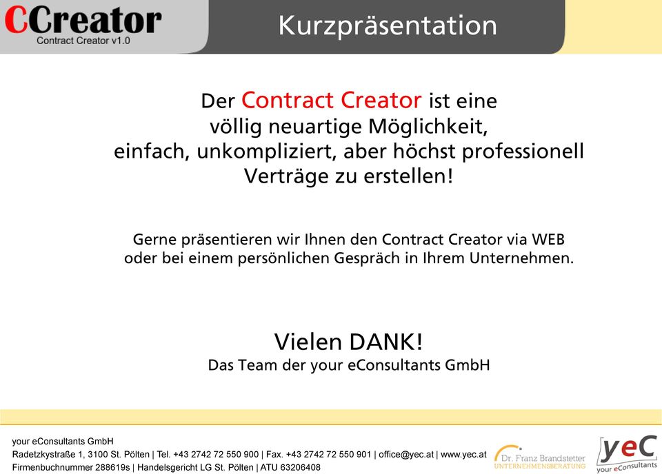 Gerne präsentieren wir Ihnen den Contract Creator via WEB oder bei