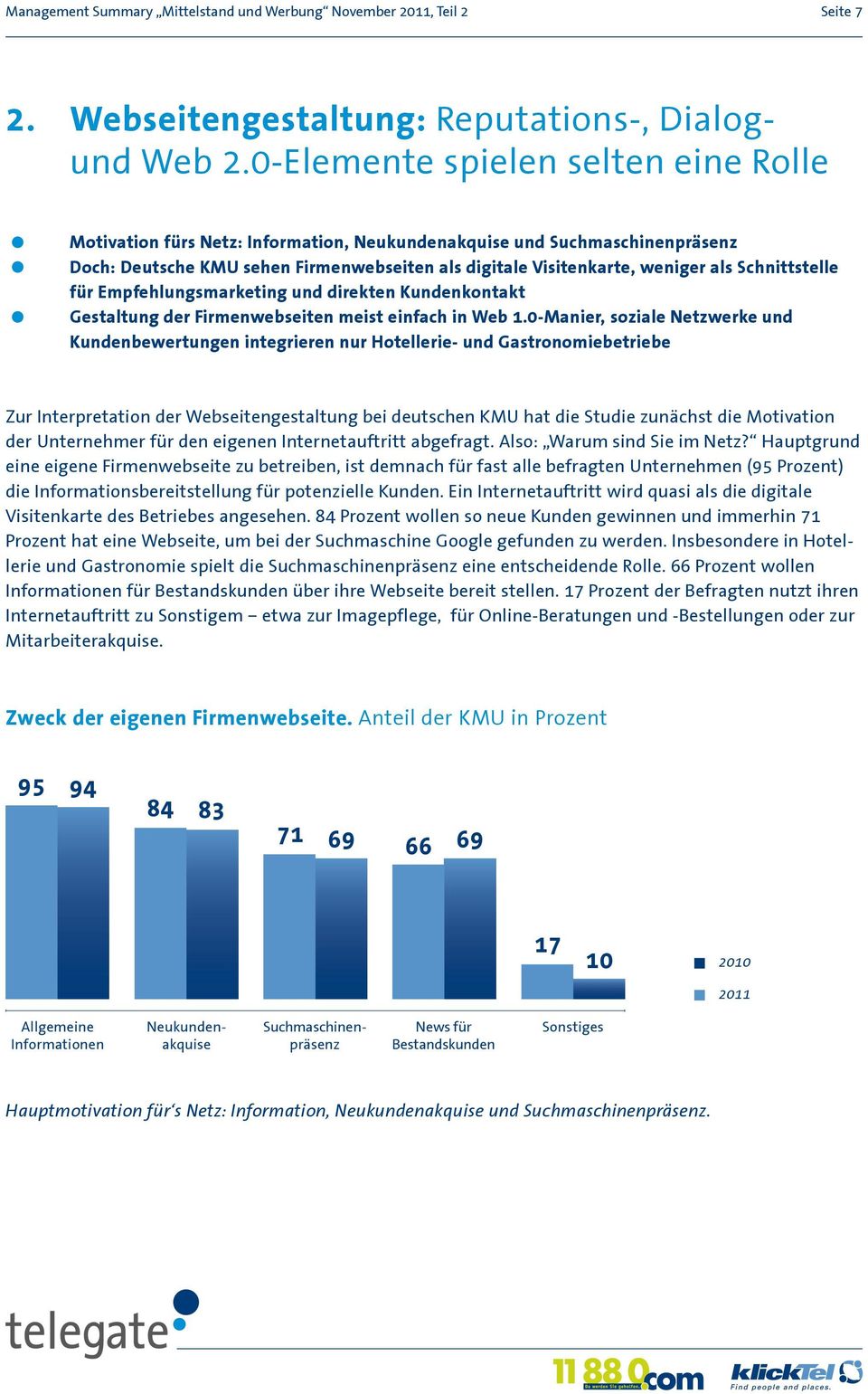 Schnittstelle für Empfehlungsmarketing und direkten Kundenkontakt Gestaltung der Firmenwebseiten meist einfach in Web 1.