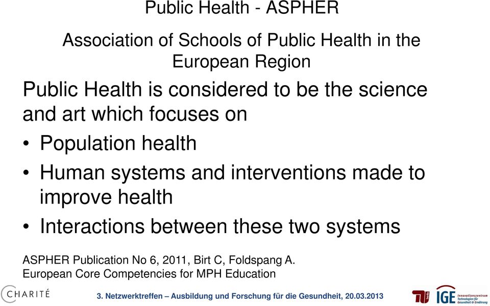 Human systems and interventions made to improve health Interactions between these two