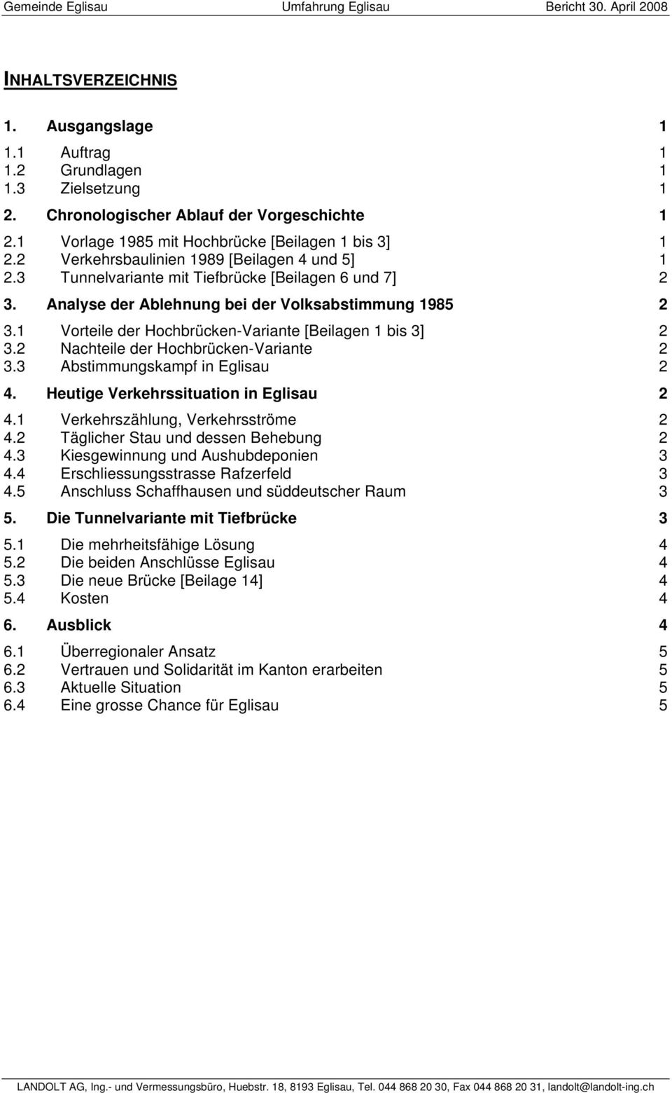 1 Vorteile der Hochbrücken-Variante [Beilagen 1 bis 3] 2 3.2 Nachteile der Hochbrücken-Variante 2 3.3 Abstimmungskampf in Eglisau 2 4. Heutige Verkehrssituation in Eglisau 2 4.