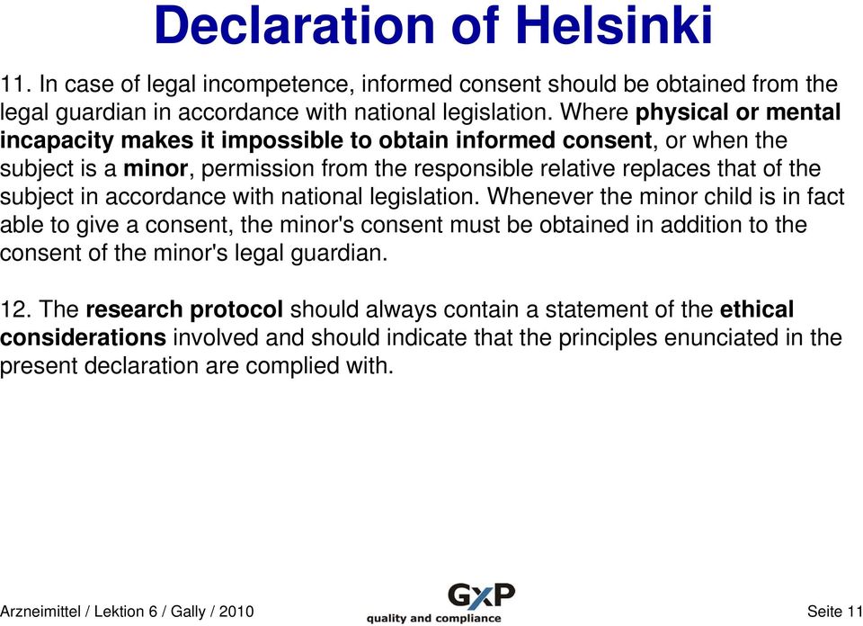 accordance with national legislation. Whenever the minor child is in fact able to give a consent, the minor's consent must be obtained in addition to the consent of the minor's legal guardian. 12.