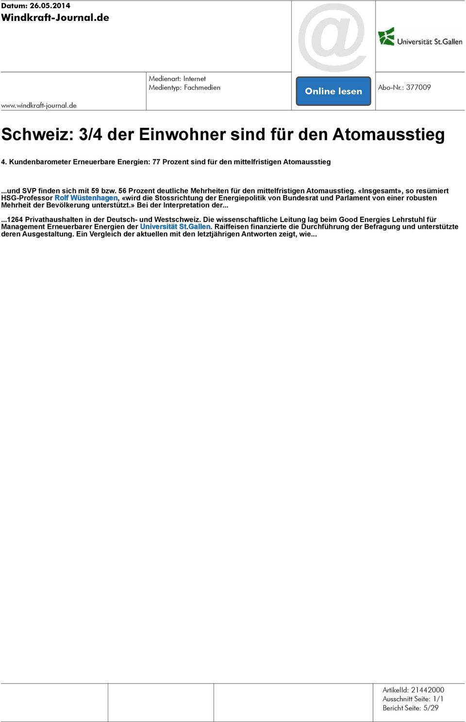 «Insgesamt», so resümiert HSG-Professor Rolf Wüstenhagen, «wird die Stossrichtung der Energiepolitik von Bundesrat und Parlament von einer robusten Mehrheit der Bevölkerung unterstützt.