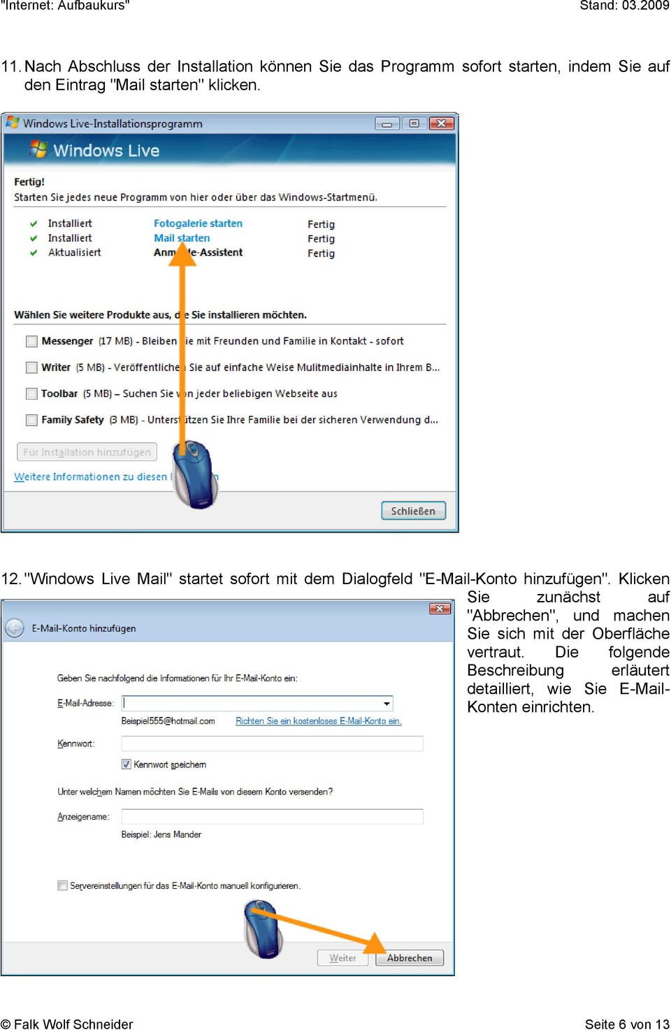 "Windows Live Mail" startet sofort mit dem Dialogfeld "E-Mail-Konto hinzufügen".