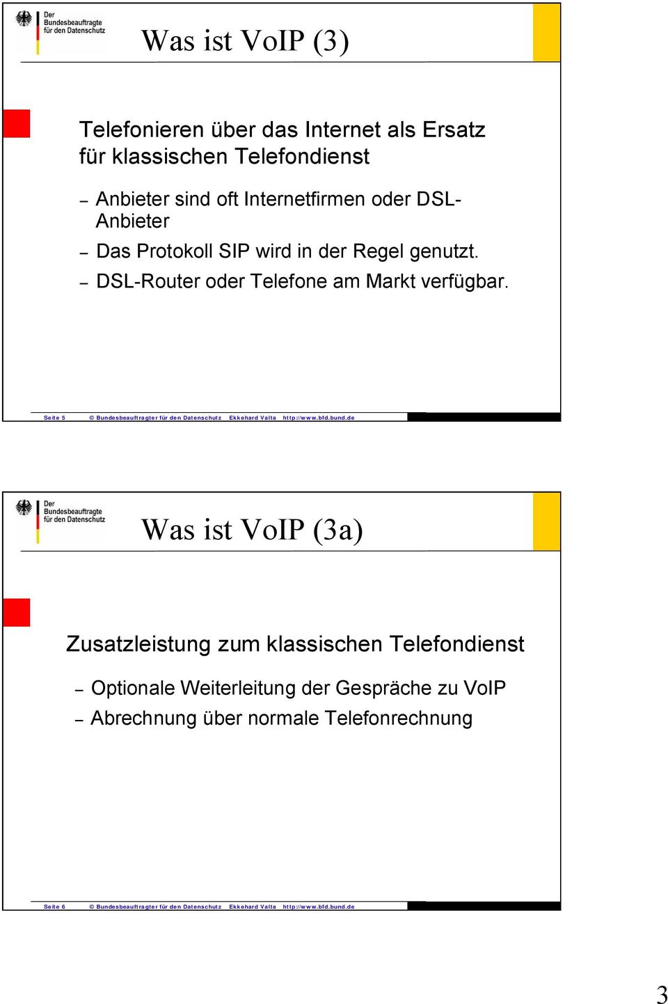 Seite 5 Bundesbeauftragter für den Datenschutz Ekkehard Valta http://www.bfd.bund.