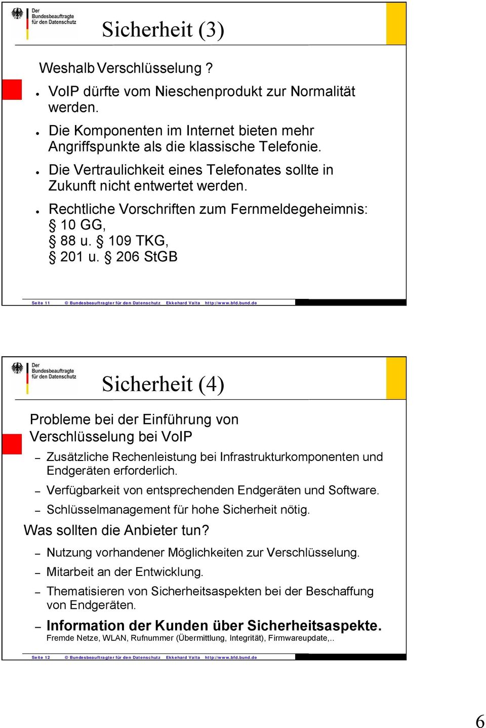 206 StGB Seite 11 Bundesbeauftragter für den Datenschutz Ekkehard Valta http://www.bfd.bund.