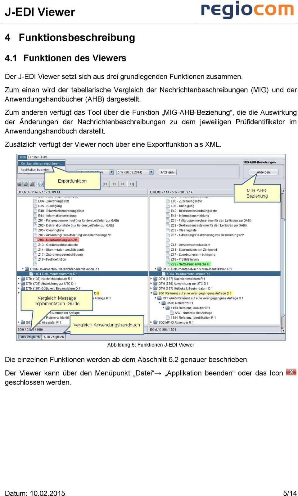 Zum anderen verfügt das Tool über die Funktion MIG-AHB-Beziehung, die die Auswirkung der Änderungen der Nachrichtenbeschreibungen zu dem jeweiligen Prüfidentifikator im