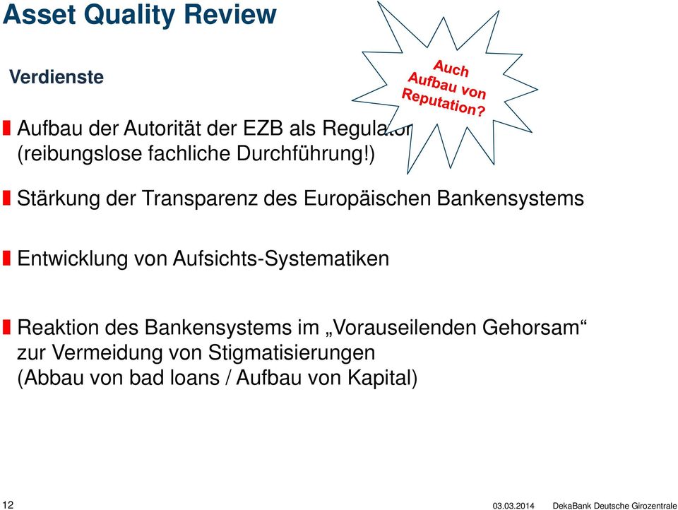 ) Stärkung der Transparenz des Europäischen Bankensystems Entwicklung von