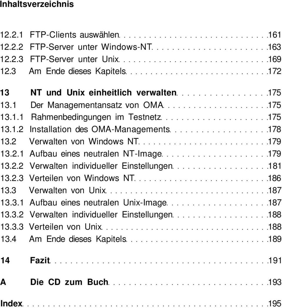 2 Verwalten von Windows NT 179 13.2.1 Aufbau eines neutralen NT-Image 179 13.2.2 Verwalten individueller Einstellungen 181 13.2.3 Verteilen von Windows NT 186 13.