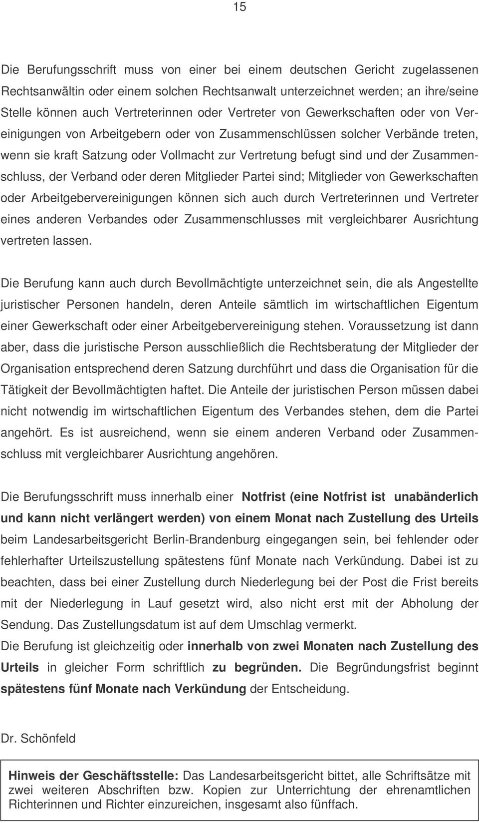 Zusammenschluss, der Verband oder deren Mitglieder Partei sind; Mitglieder von Gewerkschaften oder Arbeitgebervereinigungen können sich auch durch Vertreterinnen und Vertreter eines anderen Verbandes