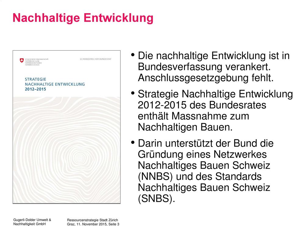 Strategie Nachhaltige Entwicklung 2012-2015 des Bundesrates enthält Massnahme zum Nachhaltigen