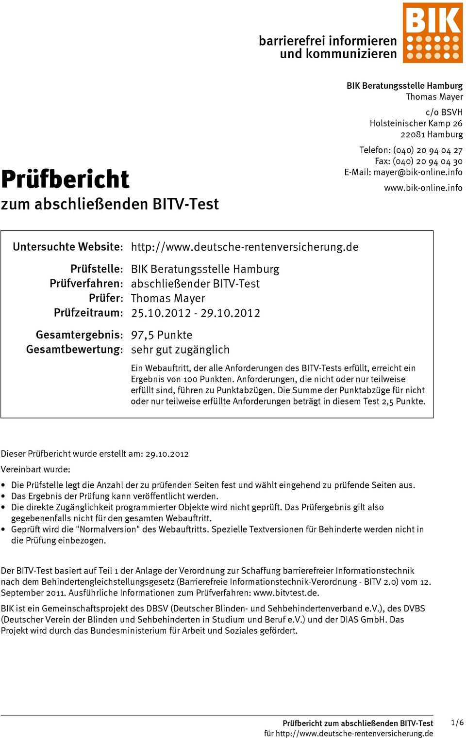 de Prüfstelle: BIK Beratungsstelle Hamburg Prüfverfahren: abschließender BITV-Test Prüfer: Thomas Mayer Prüfzeitraum: 25.10.