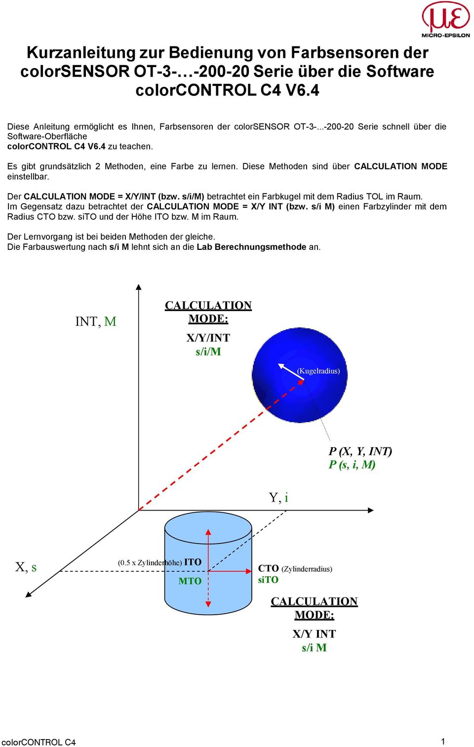 Der CALCULATION MODE = X/Y/INT (bzw. s/i/m) betrachtet ein Farbkugel mit dem Radius TOL im Raum. Im Gegensatz dazu betrachtet der CALCULATION MODE = X/Y INT (bzw.