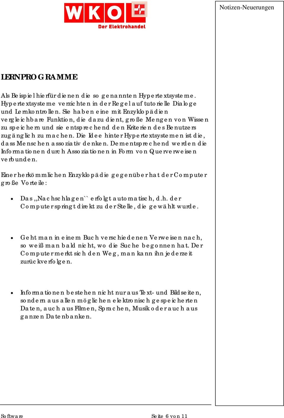 Die Idee hinter Hypertextsystemen ist die, dass Menschen assoziativ denken. Dementsprechend werden die Informationen durch Assoziationen in Form von Querverweisen verbunden.