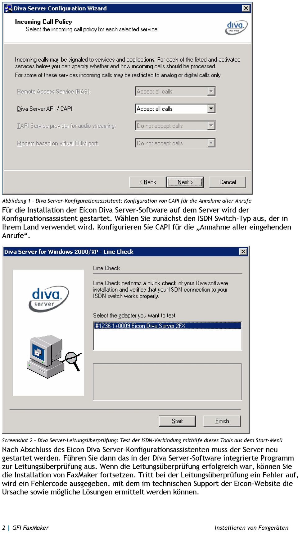 Screenshot 2 - Diva Server-Leitungsüberprüfung: Test der ISDN-Verbindung mithilfe dieses Tools aus dem Start-Menü Nach Abschluss des Eicon Diva Server-Konfigurationsassistenten muss der Server neu