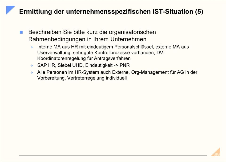 Userverwaltung, sehr gute Kontrollprozesse vorhanden, DV- Koordinatorenregelung für Antragsverfahren SAP HR, Siebel