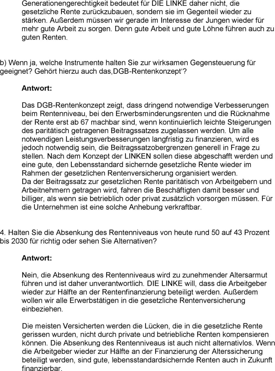 b) Wenn ja, welche Instrumente halten Sie zur wirksamen Gegensteuerung für geeignet? Gehört hierzu auch das,dgb-rentenkonzept?