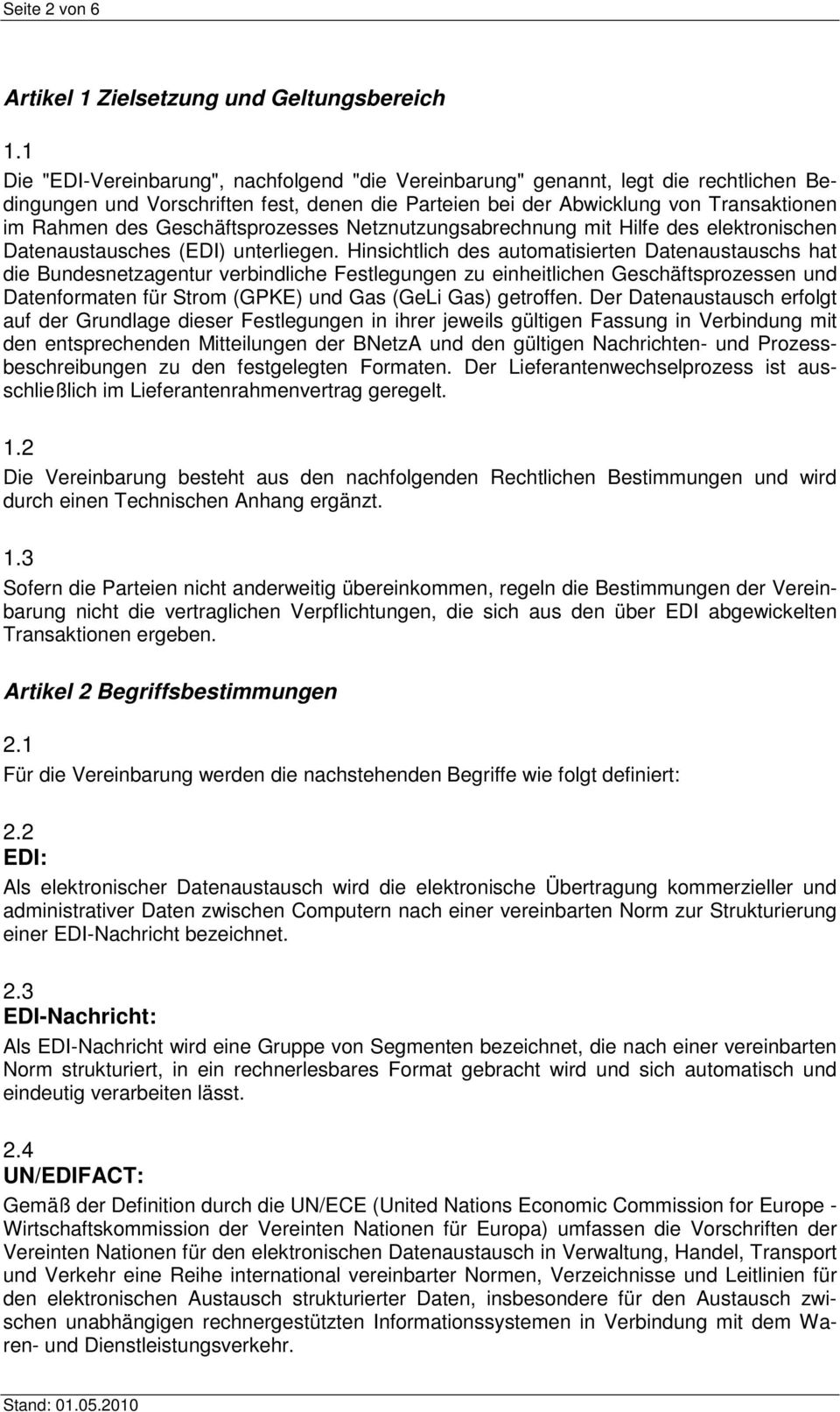 Geschäftsprozesses Netznutzungsabrechnung mit Hilfe des elektronischen Datenaustausches (EDI) unterliegen.