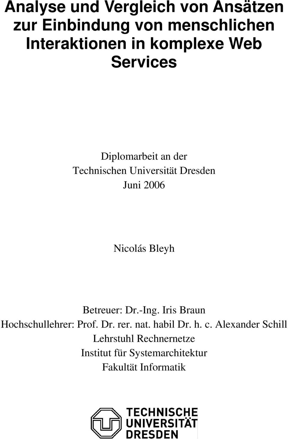Nicolás Bleyh Betreuer: Dr.-Ing. Iris Braun Hochschullehrer: Prof. Dr. rer. nat.
