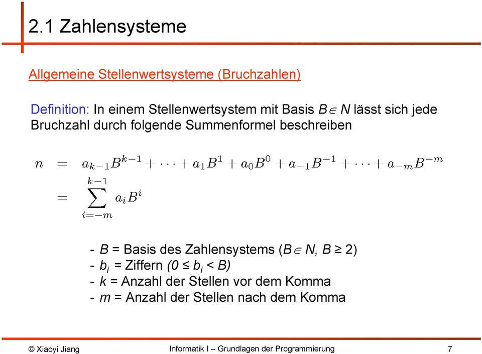Summenformel beschreiben - B = Basis des Zahlensystems (B N, B 2) - b i = Ziffern