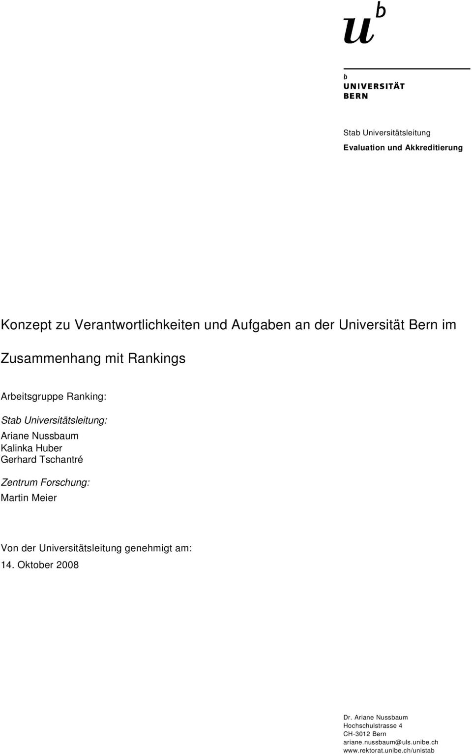 Kalinka Huber Gerhard Tschantré Zentrum Forschung: Martin Meier Von der Universitätsleitung genehmigt am: 14.