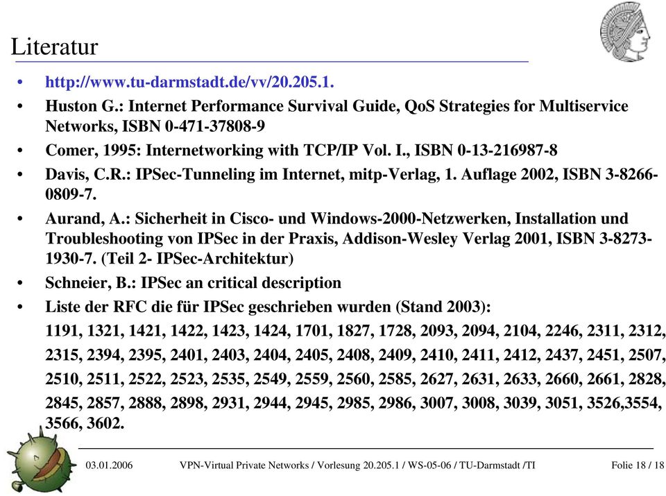 : Sec-Tunneling im Internet, mitp-verlag, 1. Auflage 2002, ISBN 3-8266- 0809-7. Aurand, A.