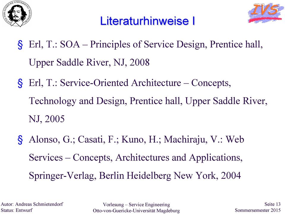 : Service-OrientedArchitecture Concepts, Technology and Design, Prentice hall, Upper Saddle