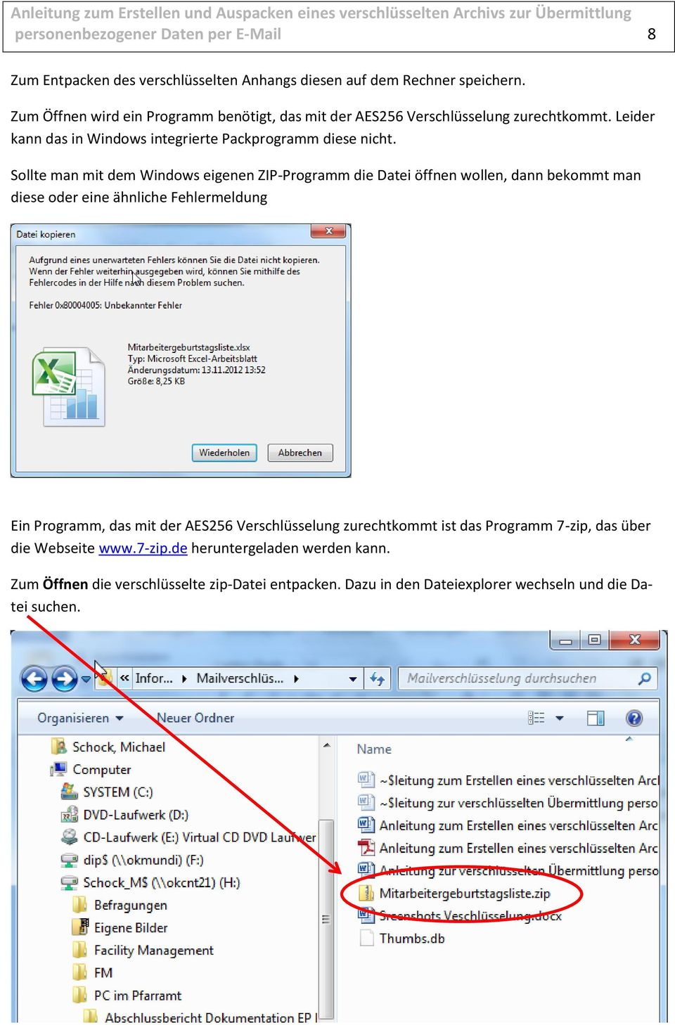 Sollte man mit dem Windows eigenen ZIP-Programm die Datei öffnen wollen, dann bekommt man diese oder eine ähnliche Fehlermeldung Ein Programm, das mit der AES256
