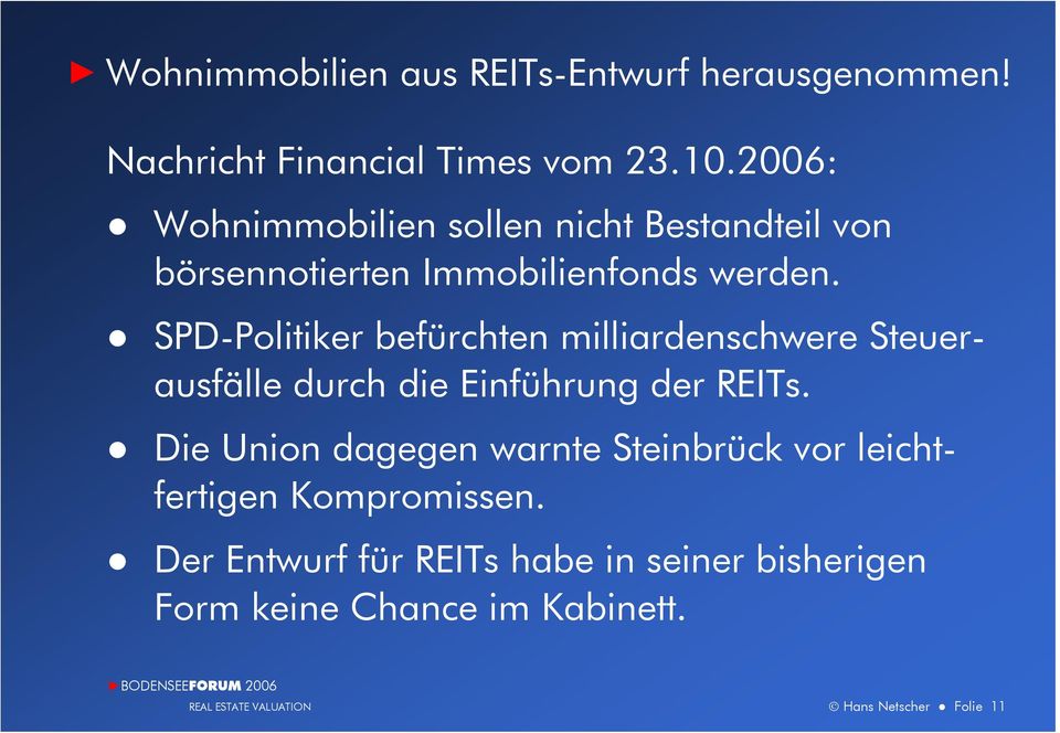 SPD-Politiker befürchten milliardenschwere Steuerausfälle durch die Einführung der REITs.