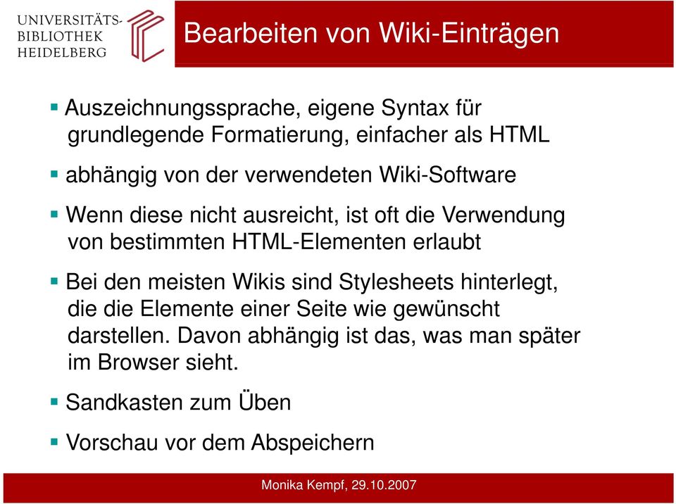 HTML-Elementen erlaubt Bei den meisten Wikis sind Stylesheets hinterlegt, die die Elemente einer Seite wie