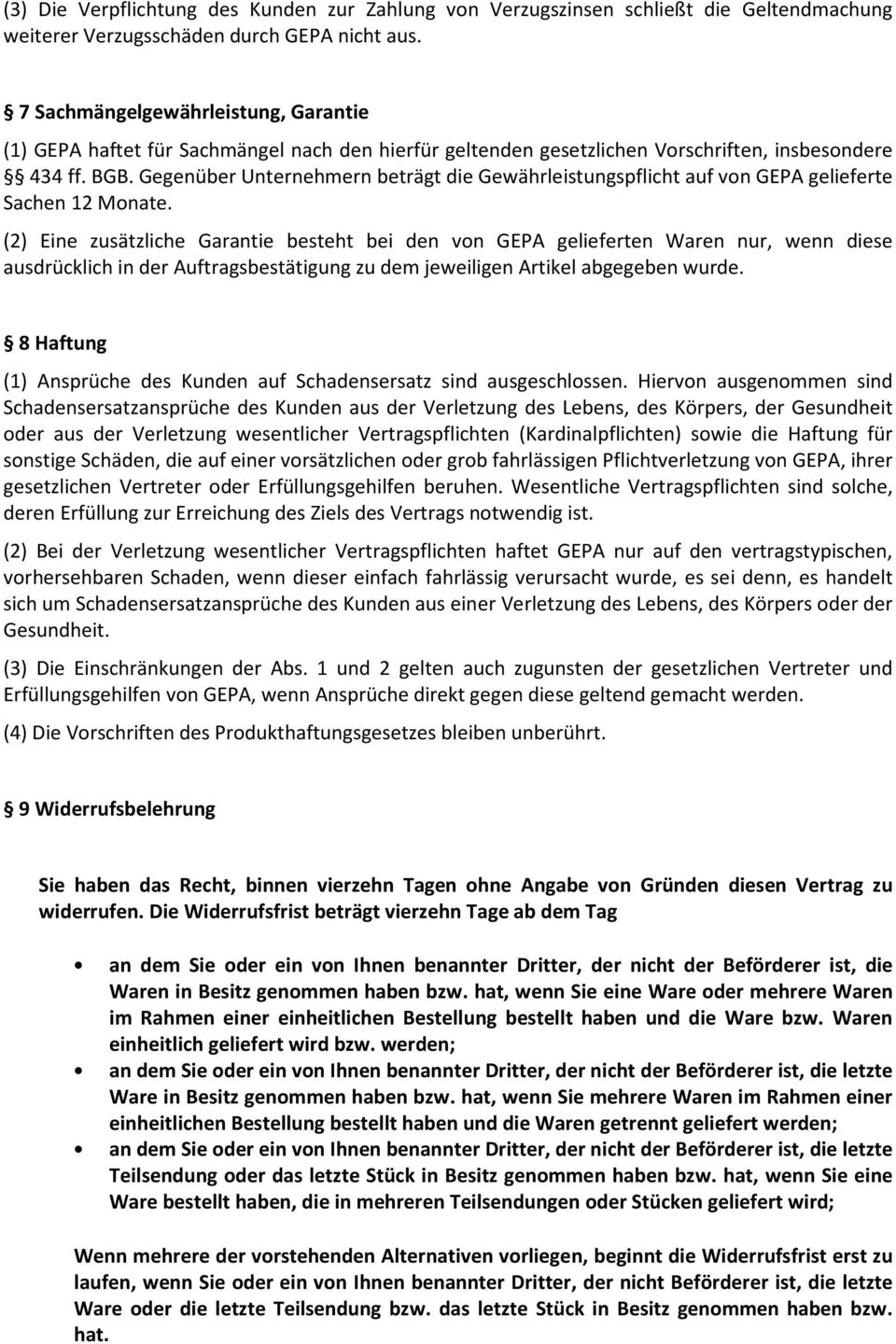 Gegenüber Unternehmern beträgt die Gewährleistungspflicht auf von GEPA gelieferte Sachen 12 Monate.