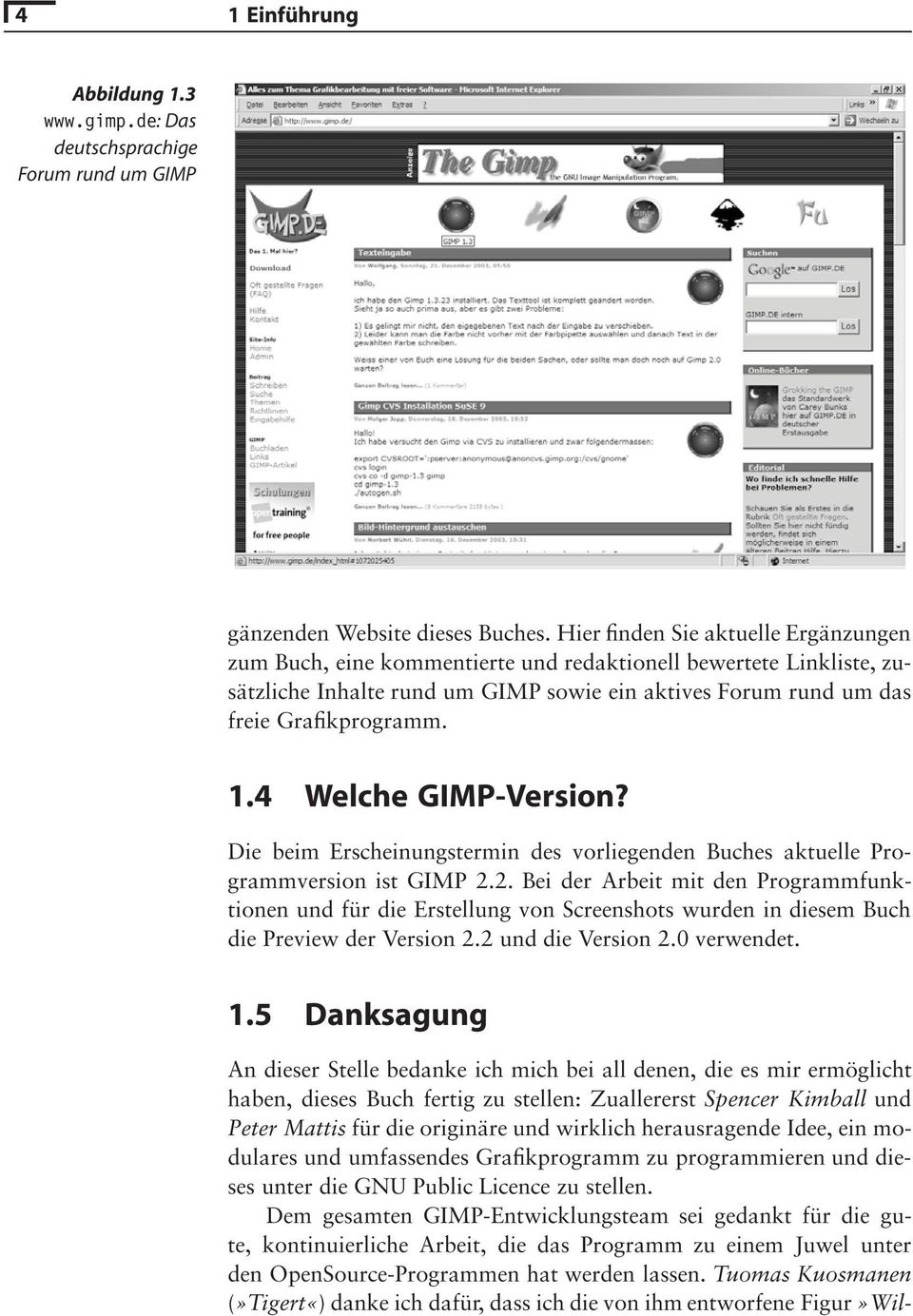 4 Welche GIMP-Version? Die beim Erscheinungstermin des vorliegenden Buches aktuelle Programmversion ist GIMP 2.